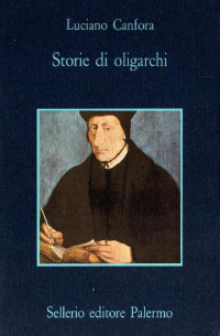 Luciano Canfora [Canfora, Luciano] — Storie di oligarchi