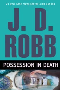 J. D. Robb — In Death 31.5 - Possession in Death