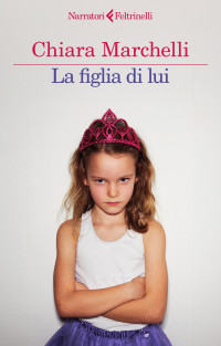 Chiara Marchelli — La figlia di lui