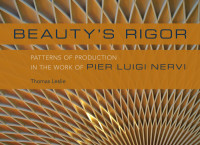 Thomas Leslie — Beauty's rigor : patterns of production in the work of Pier Luigi Nervi