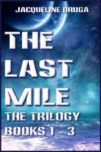 Jacqueline Druga — The Last Mile Trilogy