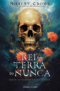 Nikki St. Crowe — O Rei da Terra do Nunca