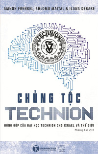 Amnon Frenkel & Shlomo Maital & Ilana Debare — Chủng Tộc Technion