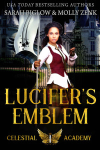 Sarah Biglow, Molly Zenk — Lucifer's Emblem (Celestial Academy 1)