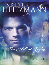Kristen Heitzmann — The Still of Night