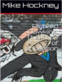 Mike Hockney — Richard Dawkins: The Pope Of Unreason