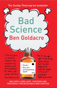 Ben Goldacre [Goldacre, Ben] — Bad Science