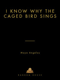 Maya Angelou — I Know Why the Caged Bird Sings