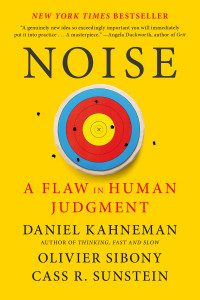 Daniel Kahneman — Noise: A Flaw in Human Judgment