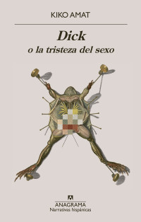 Kiko Amat — Dick o la tristeza del sexo