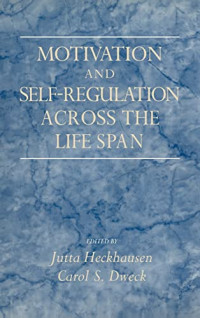 Jutta Heckhausen, Carol S. Dweck — Motivation and Self-Regulation Across the Life Span