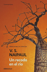 V. S. Naipaul [Naipaul, V. S.] — Un recodo en el río