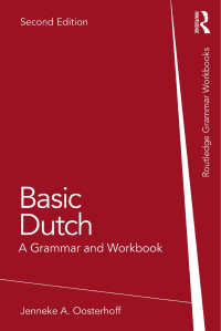 Jenneke A. Oosterhoff — Basic Dutch: A Grammar and Workbook (Routledge Grammar Workbooks)