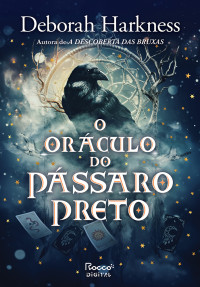 Deborah Harkness — O oráculo do pássaro preto