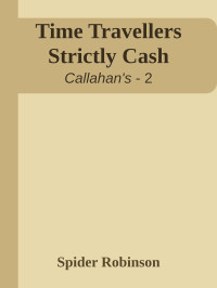 Spider Robinson — Time Travellers Strictly Cash