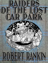 Robert Rankin [Rankin, Robert] — Raiders of the Lost Car Park (The Cornelius Murphy Trilogy Book 2)