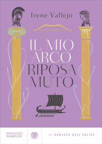 Irene Vallejo — Il mio arco riposa muto