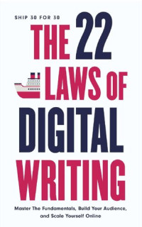 Dickie Bush, Nicolas Cole — The 22 Laws of Digital Writing