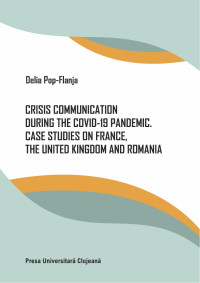 Delia Pop-Flanja — Crisis Communication during the Covid‐19 Pandemic. Case Studies on France, the United Kingdom and Romania