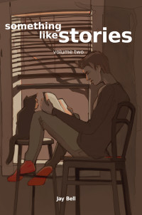 Bell, Jay — Something Like Stories - Volume Two