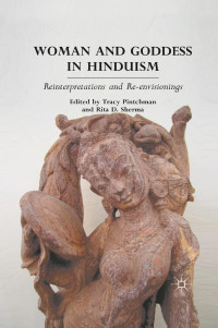 Rita D. Sherma [Sherma, Rita D.] — Woman & Goddess in Hinduism Reinterpretations & Re-envisionings