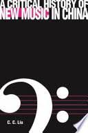 Jingzhi Liu, Caroline Mason — A Critical History of New Music in China