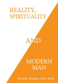 David R Hawkins — Reality, Spirituality and Modern Man