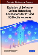 Sunil Kumar, Munesh Chandra Trivedi, Priya Ranjan, (eds.) — Evolution of Software-Defined Networking Foundations for IoT and 5G Mobile Networks