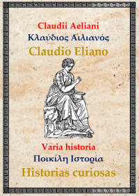 Eliano, Claudio  — Historias curiosas (Varia historia)