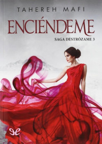Tahereh Mafi — Enciéndeme