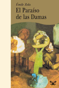 Émile Zola [Zola, Émile] — El Paraíso de las Damas