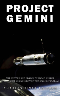 Charles River Editors — Project Gemini: The History and Legacy of NASA’s Human Spaceflight Missions Before the Apollo Program