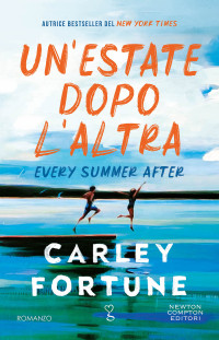 Carley Fortune — Un'estate dopo l'altra. Every Summer After