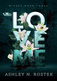 Ashley N. Rostek — Love Me (WITSEC Book 3)