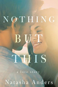 Natasha Anders [Anders, Natasha] — Nothing But This (The Broken Pieces)