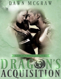 Dawn McGraw [McGraw, Dawn] — Dragon's Acquisition: A Fated Mate Romance (Dragondell Book 1)
