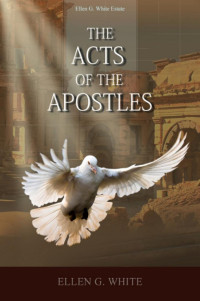 Ellen G. White — The Acts Of The Apostles