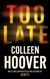 Colleen Hoover — Too Late: The darkest thriller of the year