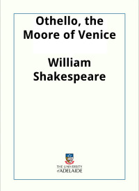 William Shakespeare — Othello, the Moore of Venice