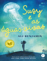 Ali Benjamin [Benjamin, Ali] — Suzy e as águas-vivas