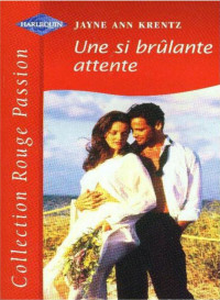 KRENTZ, Jayne Ann [KRENTZ, Jayne Ann] — Une si brûlante attente