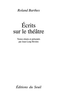 Roland Barthes [Barthes, Roland] — Écrits sur le théâtre