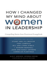 Alan F. Johnson, Dallas Willard — How I Changed My Mind About Women in Leadership: Compelling Stories From Prominent Evangelicals (Epub, Mobi)