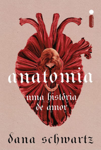 Dana Schwartz — Anatomia-uma história de amor