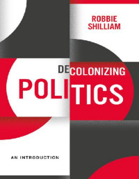 Robbie Shilliam — Decolonizing Politics: An Introduction