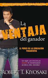 Kiyosaki, Robert — La Ventaja del Ganador