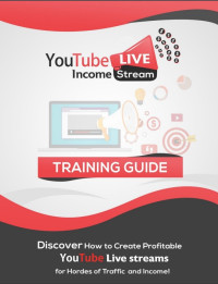 Youtube Live Income Stream — Youtube Live Income Stream Discover How To Create Profitable Youtube Live Streams For Hordes Of Traffic and Income
