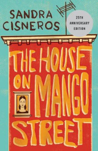 Sandra Cisneros [Cisneros, Sandra] — The House on Mango Street
