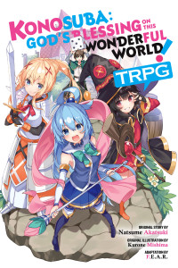 Natsume Akatsuki & Kurone Mishima — Konosuba: God’s Blessing on This Wonderful World! TRPG