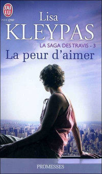 Lisa Kleypas [Kleypas, Lisa] — La Saga des Travis (T3) - La peur d'aimer
